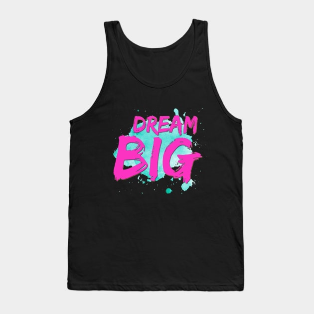 Dream Big Tank Top by SparkleArt